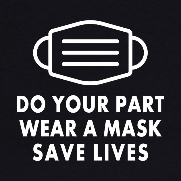 Do Your Part Wear A Mask Save Lives by Electrovista